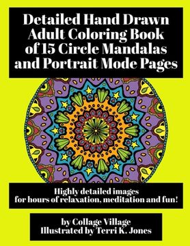 portada Detailed Hand Drawn Adult Coloring Book of 15 Circle Mandalas and Portrait Mode Pages: Highly detailed images for hours of relaxation, meditation and (en Inglés)