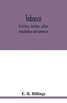 portada Tobacco: Its History, Varieties, Culture, Manufacture and Commerce, With an Account of its Various Modes of Use, From its First Discovery Until now (en Inglés)