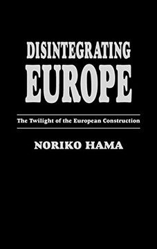 portada Disintegrating Europe: The Twilight of the European Construction (in English)
