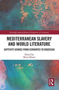 portada Mediterranean Slavery and World Literature: Captivity Genres From Cervantes to Rousseau (Routledge Interdisciplinary Perspectives on Literature) (in English)