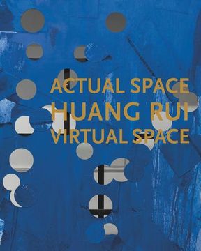 portada Huang Rui: Actual Space, Virtual Space (en Inglés)