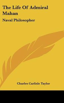 portada the life of admiral mahan: naval philosopher (in English)