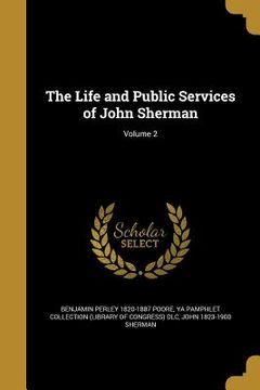 portada The Life and Public Services of John Sherman; Volume 2 (en Inglés)