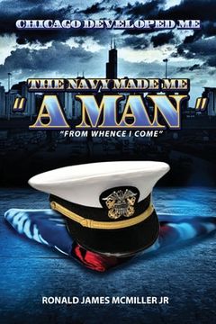portada Chicago Developed Me: The Navy Made Me a Man (en Inglés)