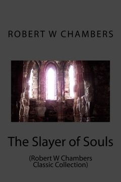 portada The Slayer of Souls: (Robert W Chambers Classic Collection)