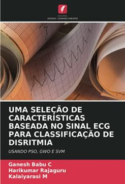 portada Uma Seleção de Características Baseada no Sinal ecg Para Classificação de Disritmia: Usando Pso, gwo e svm (in Portuguese)