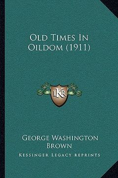 portada old times in oildom (1911) (en Inglés)