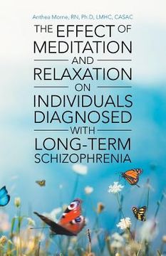 portada The Effect of Meditation and Relaxation on Individuals Diagnosed with Long-Term Schizophrenia