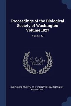 portada Proceedings of the Biological Society of Washington Volume 1927; Volume 40 (en Inglés)