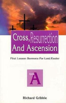 portada cross, resurrection, and ascension: first lesson sermons for lent/easter
