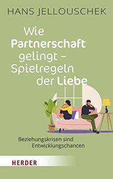 portada Wie Partnerschaft Gelingt - Spielregeln der Liebe: Beziehungskrisen Sind Entwicklungschancen (en Alemán)
