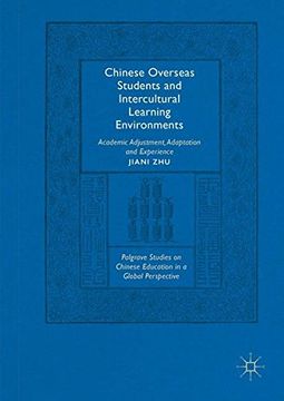 portada Chinese Overseas Students and Intercultural Learning Environments: Academic Adjustment, Adaptation and Experience (Palgrave Studies on Chinese Education in a Global Perspective)