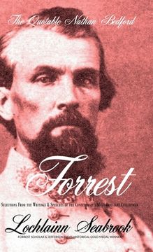 portada The Quotable Nathan Bedford Forrest: Selections From the Writings and Speeches of the Confederacy's Most Brilliant Cavalryman (en Inglés)