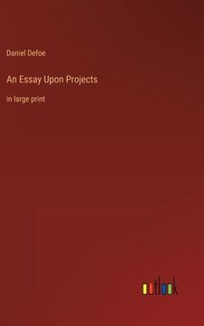 portada An Essay Upon Projects: in large print (in English)
