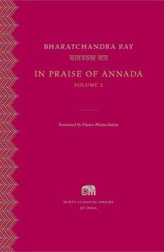 portada In Praise of Annada, Volume 2 (Murty Classical Library of India) (en Inglés)
