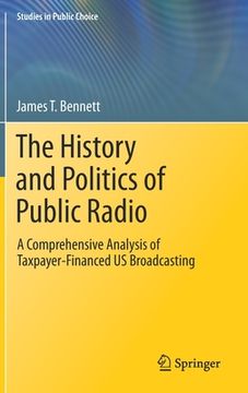 portada The History and Politics of Public Radio: A Comprehensive Analysis of Taxpayer-Financed Us Broadcasting