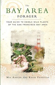 portada The Bay Area Forager: Your Guide to Edible Wild Plants of the San Francisco Bay Area (en Inglés)
