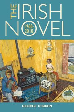 portada The Irish Novel: 1960-2010 (en Inglés)