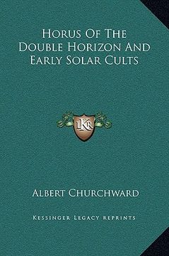 portada horus of the double horizon and early solar cults (en Inglés)