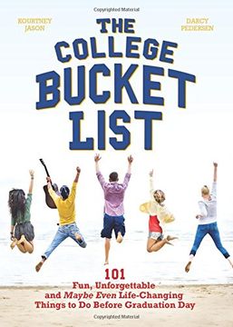 portada The College Bucket List: 101 Fun, Unforgettable and Maybe Even Life-Changing Things to Do Before Graduation Day (in English)