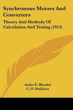 portada synchronous motors and converters: theory and methods of calculation and testing (1913) (en Inglés)