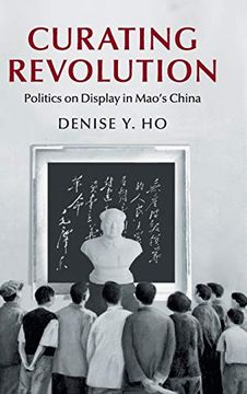portada Curating Revolution (Cambridge Studies in the History of the People's Republic of China) (en Inglés)
