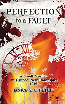 portada Perfection to a Fault: A Small Murder in Ossipee, new Hampshire, 1916 (en Inglés)
