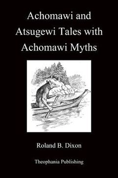 portada Achomawi and Atsugewi Tales with Achomawi Myths (en Inglés)