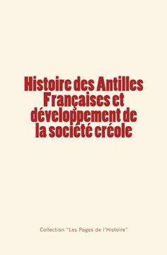 portada Histoire des Antilles Françaises et développement de la société créole (French Edition)