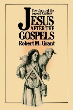 portada jesus after the gospels: the christ of the second century (en Inglés)