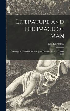 portada Literature and the Image of Man: Sociological Studies of the European Drama and Novel, 1600-1900 (en Inglés)