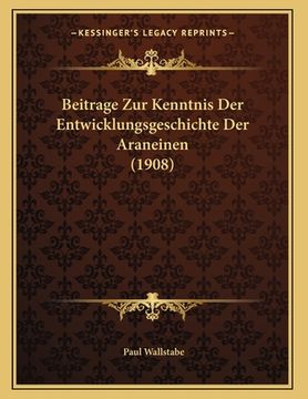 portada Beitrage Zur Kenntnis Der Entwicklungsgeschichte Der Araneinen (1908) (en Alemán)