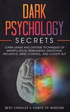 portada Dark Psychology Secrets: Learn Usage and Defense Techniques of Manipulation, Persuasion, Emotional Influence, Mind Control and Covert NLP (en Inglés)