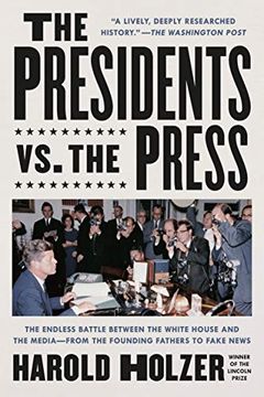 portada The Presidents vs. the Press: The Endless Battle Between the White House and the Media--From the Founding Fathers to Fake News (en Inglés)