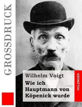 portada Wie ich Hauptmann von Köpenick wurde (Großdruck) (in German)
