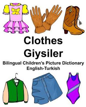portada English-Turkish Clothes/Giysiler Bilingual Children's Picture Dictionary (en Inglés)