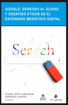 portada Google: Derecho al Olvido y Desafios Eticos en el Escenario Mediatico Digital (Ebook)