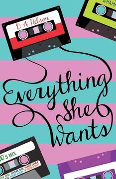 portada Everything She Wants: A New Dark Comedy That's Not for the Faint Hearted (en Inglés)