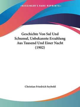 portada Geschichte Von Sul Und Schumul, Unbekannte Erzahlung Aus Tausend Und Einer Nacht (1902) (in German)