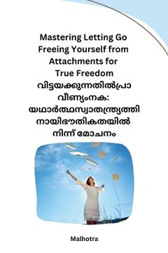 portada Mastering Letting Go Freeing Yourself from Attachments for True Freedom (in Malayalam)