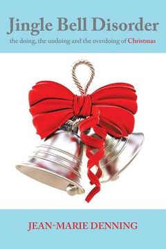 portada Jingle Bell Disorder: the doing, the undoing and the overdoing of Christmas