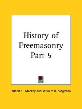 portada history of freemasonry part 5 (en Inglés)