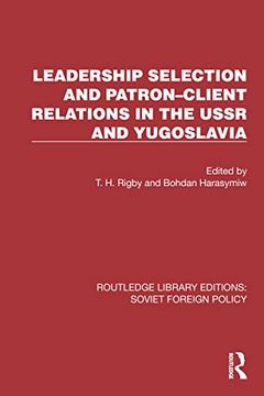 portada Leadership Selection and Patron–Client Relations in the Ussr and Yugoslavia (Routledge Library Editions: Soviet Foreign Policy)