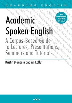 portada Academic Spoken English: A Corpus-Based Guide to Lectures, Presentations, Seminars and Tutorials (en Inglés)