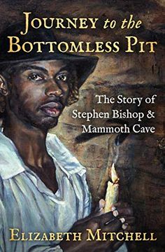 portada Journey to the Bottomless Pit: The Story of Stephen Bishop & Mammoth Cave (en Inglés)