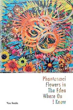 portada Phantasmal Flowers in the Eden Where Only i Know (in English)