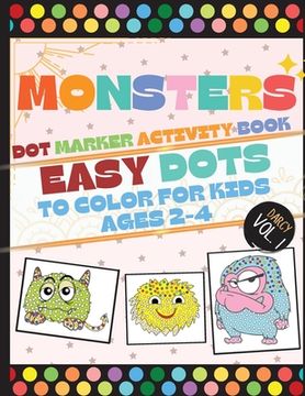 portada Monsters Dot Marker Activity Book: Easy Dots To Color For Kids Ages 2-4 (en Inglés)