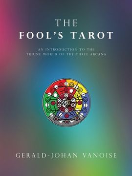 portada The Fool's Tarot: An Introduction to the Triune World of the Three Arcana (in English)