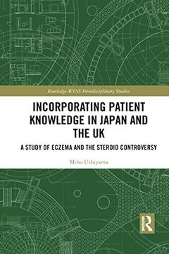 portada Incorporating Patient Knowledge in Japan and the uk (Routledge-Wias Interdisciplinary Studies) (en Inglés)