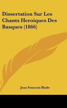 portada Dissertation Sur Les Chants Heroiques Des Basques (1866) (in French)